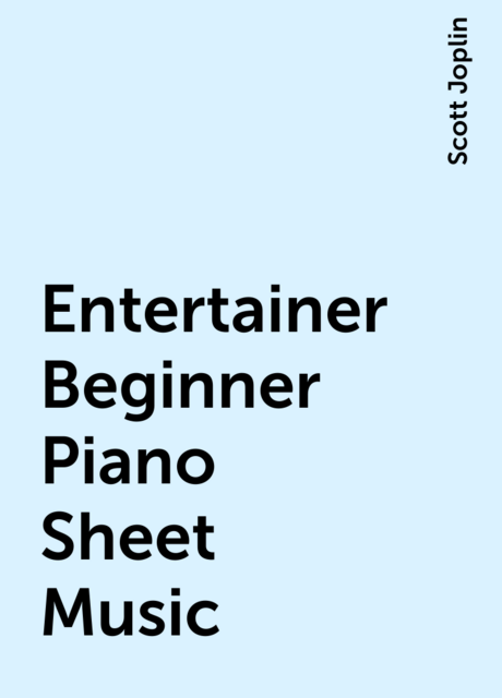 Entertainer Beginner Piano Sheet Music