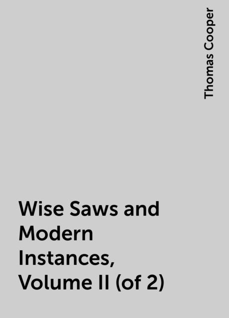 Wise Saws and Modern Instances, Volume II (of 2)