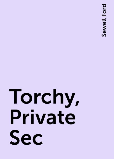 Torchy, Private Sec