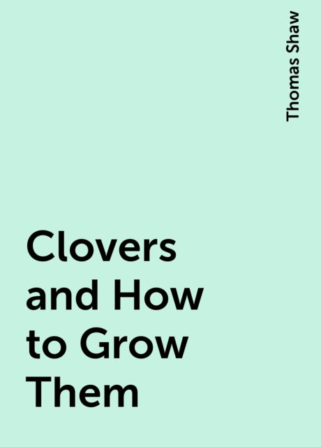 Clovers and How to Grow Them