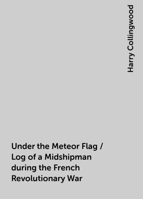 Under the Meteor Flag / Log of a Midshipman during the French Revolutionary War