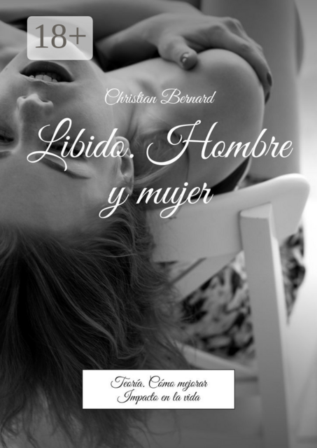 Libido. Hombre y mujer. Teoría. Cómo mejorar Impacto en la vida