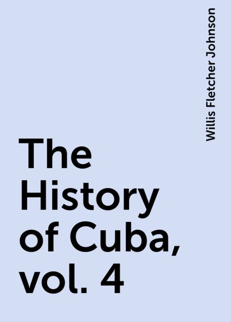 The History of Cuba, vol. 4