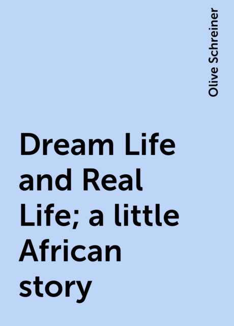 Dream Life and Real Life; a little African story