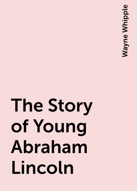 The Story of Young Abraham Lincoln