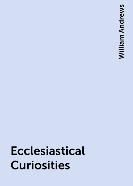 Ecclesiastical Curiosities
