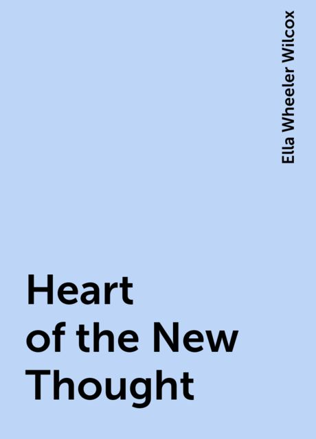 The Heart of the New Thought