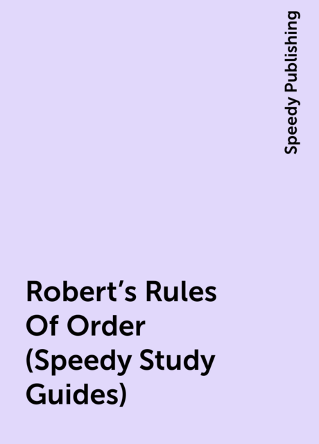 Robert's Rules Of Order (Speedy Study Guides)
