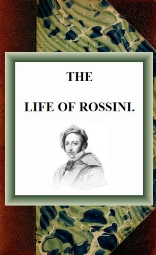 The Life of Rossini, H. Sutherland Edwards