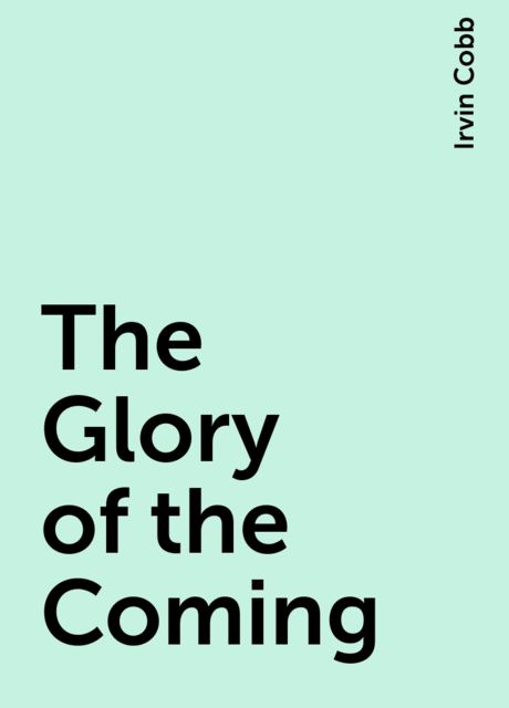 The Glory of the Coming