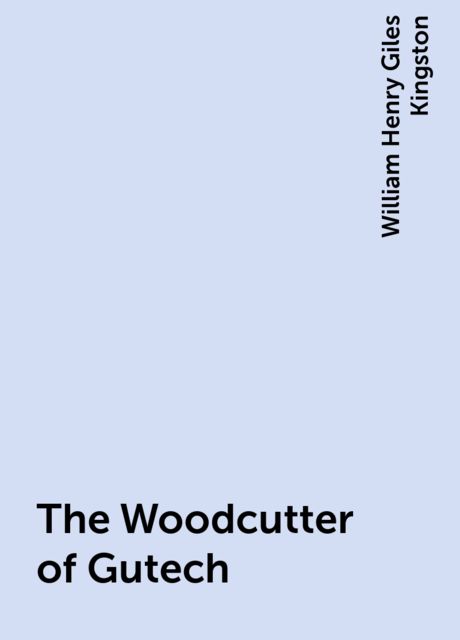 The Woodcutter of Gutech