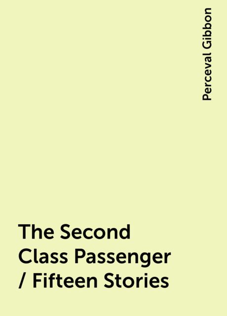 The Second Class Passenger / Fifteen Stories