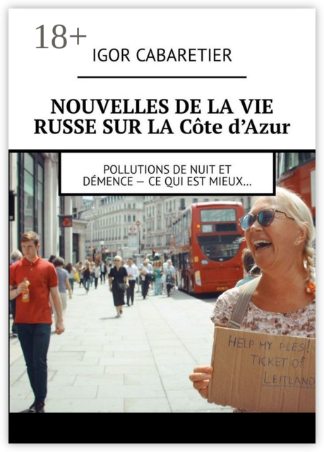 Nouvelles de la vie russe sur la Côte d’Azur. Pollutions de nuit et démence — Ce qui est mieux, Igor Cabaretier