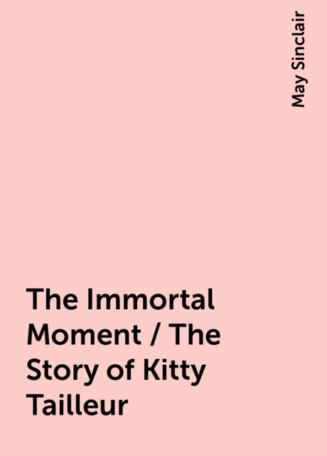 The Immortal Moment / The Story of Kitty Tailleur