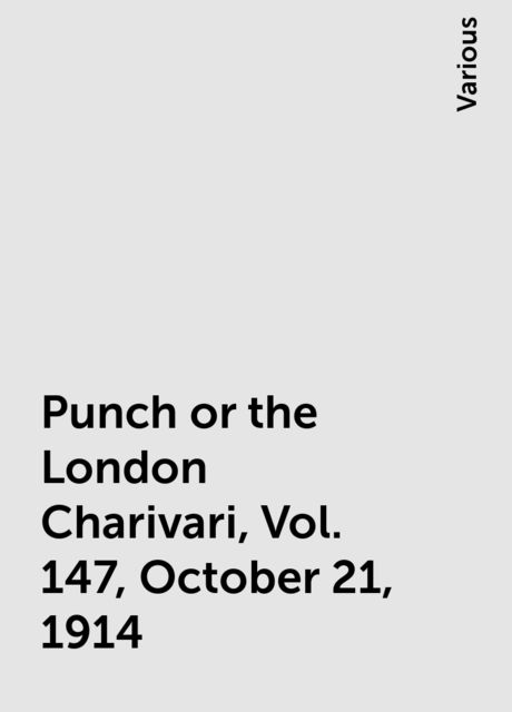 Punch or the London Charivari, Vol. 147, October 21, 1914