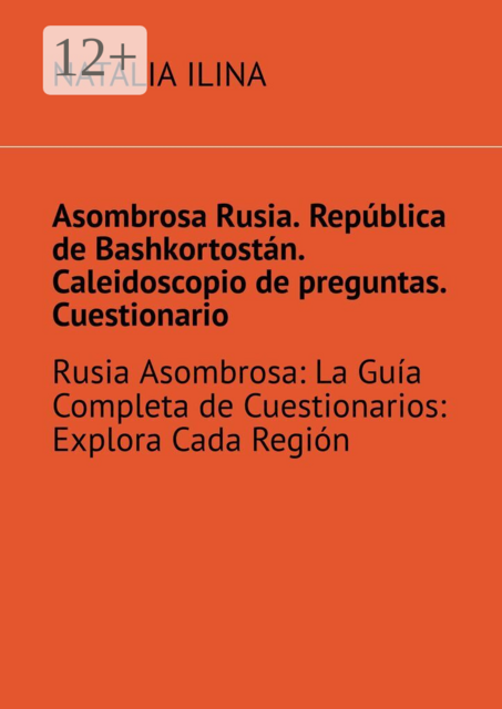 Asombrosa Rusia. República de Bashkortostán. Caleidoscopio de preguntas. Cuestionario. Rusia Asombrosa: La Guía Completa de Cuestionarios: Explora Cada Región