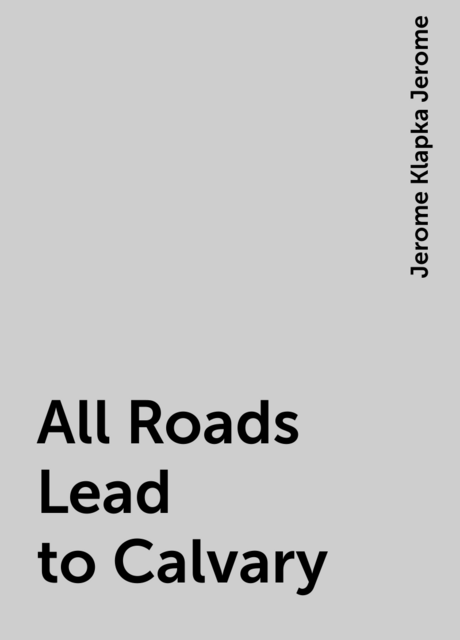 All Roads Lead to Calvary