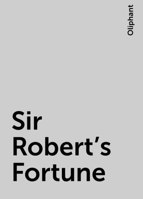 Sir Robert's Fortune