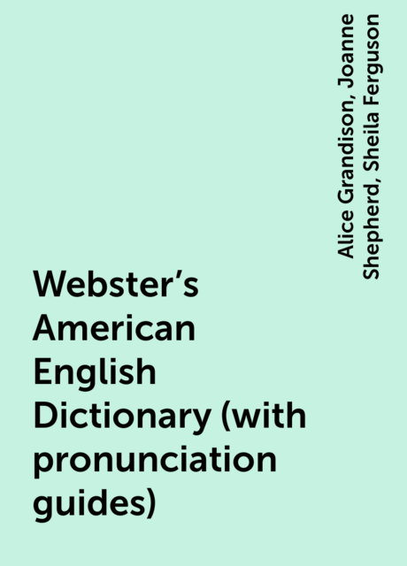 Webster's American English Dictionary (with pronunciation guides)