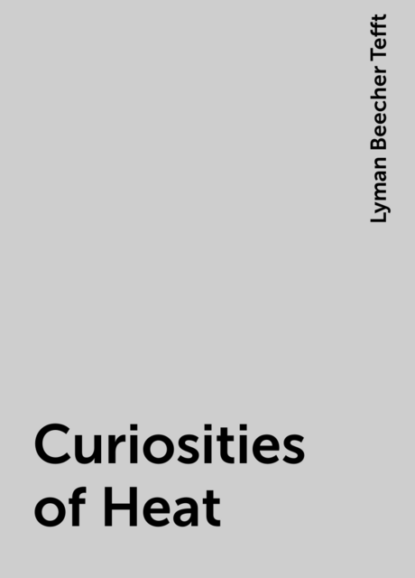 Curiosities of Heat