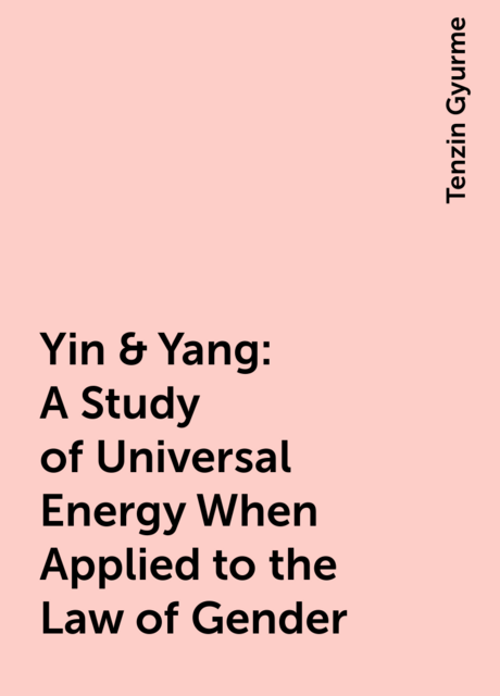 Yin & Yang: A Study of Universal Energy When Applied to the Law of Gender