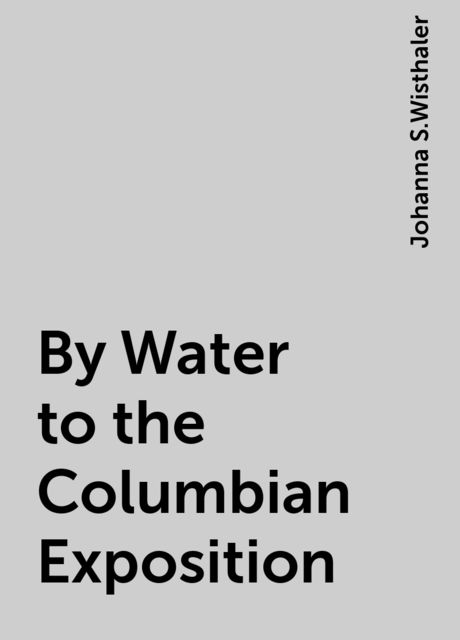 By Water to the Columbian Exposition