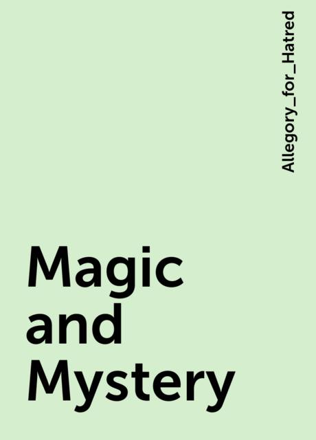 Magic and Mystery, Allegory_for_Hatred