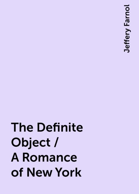 The Definite Object / A Romance of New York