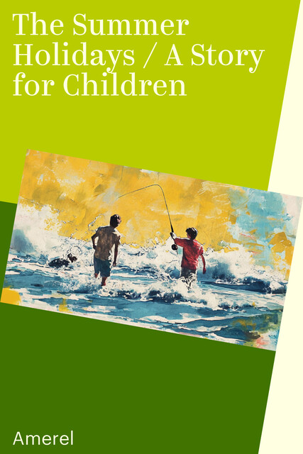 The Summer Holidays / A Story for Children