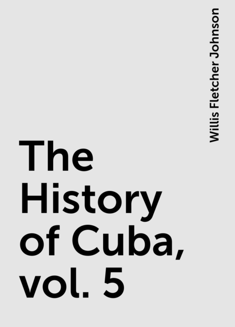 The History of Cuba, vol. 5