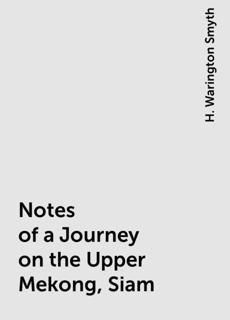Notes of a Journey on the Upper Mekong, Siam