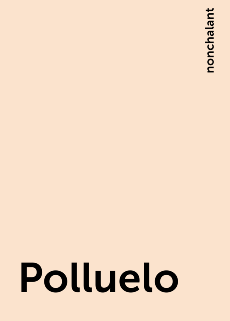 Polluelo, nonchalant