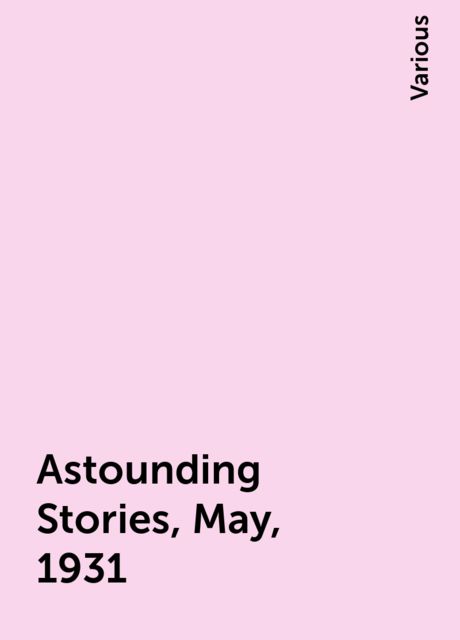 Astounding Stories, May, 1931