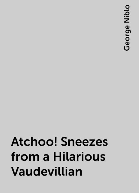 Atchoo! Sneezes from a Hilarious Vaudevillian