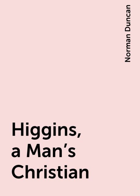 Higgins, a Man's Christian