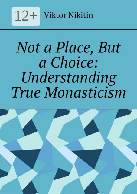 Not a place, but a choice: understanding true monasticism
