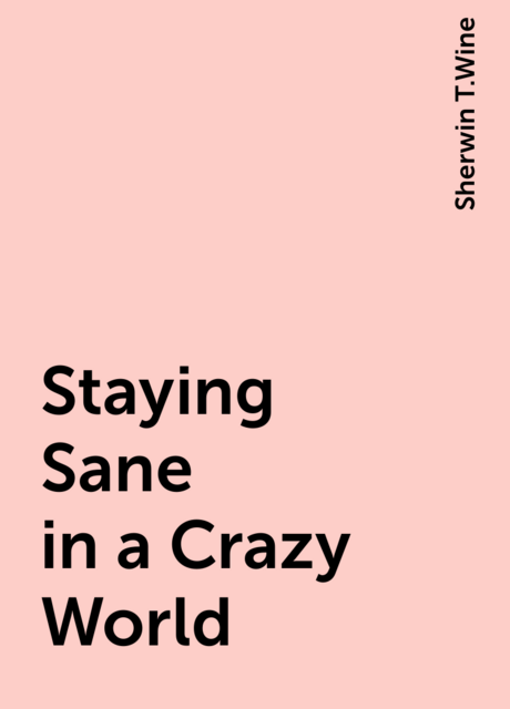 Staying Sane in a Crazy World