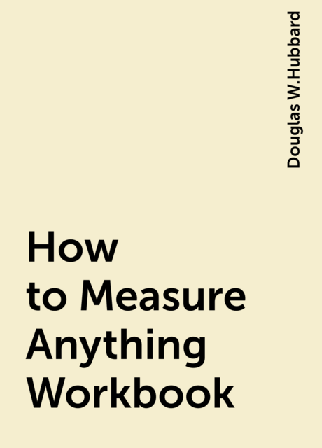 How to Measure Anything Workbook