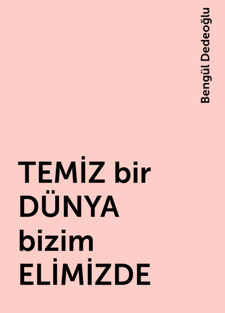 TEMİZ bir DÜNYA bizim ELİMİZDE
