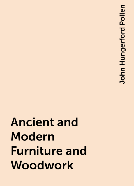 Ancient and Modern Furniture and Woodwork