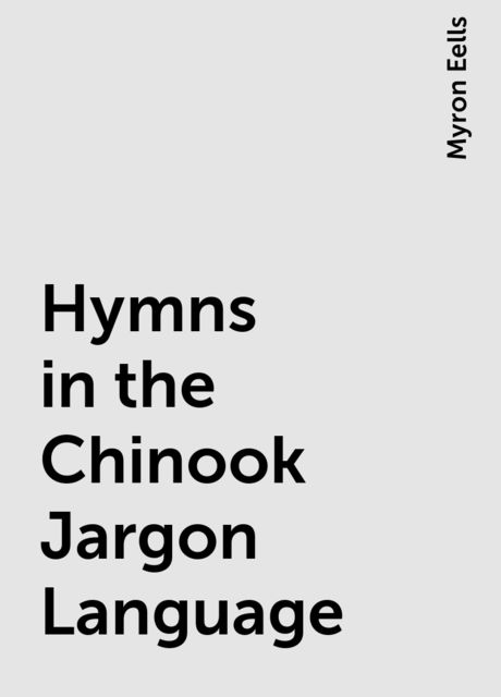 Hymns in the Chinook Jargon Language