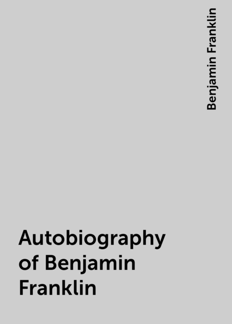 Autobiography of Benjamin Franklin