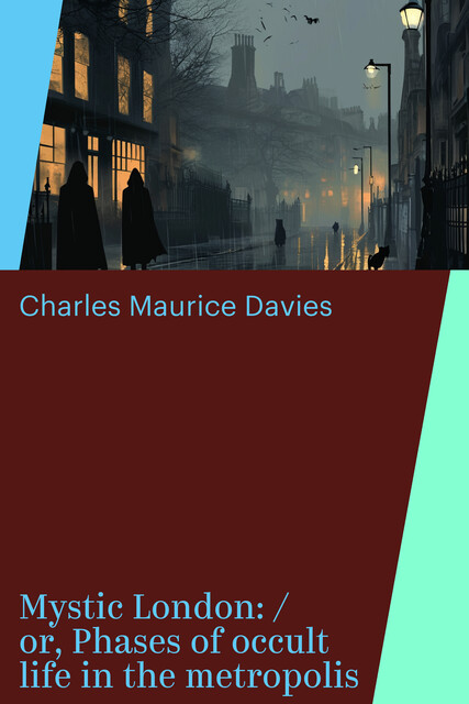 Mystic London: / or, Phases of occult life in the metropolis