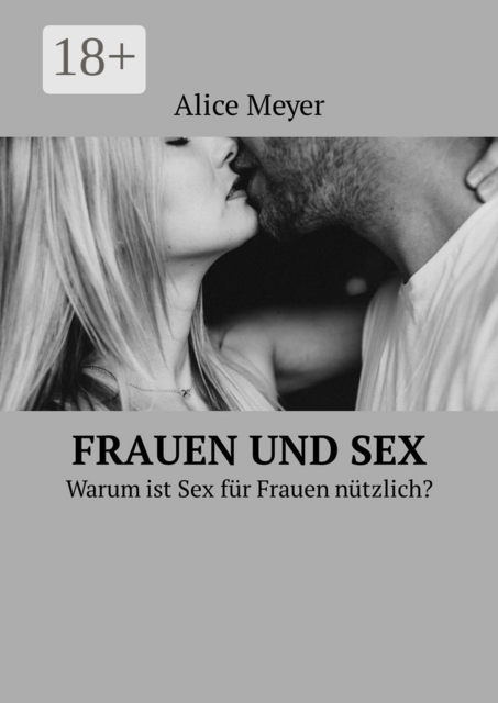 Frauen und Sex. Warum ist Sex für Frauen nützlich