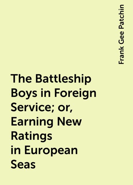 The Battleship Boys in Foreign Service; or, Earning New Ratings in European Seas