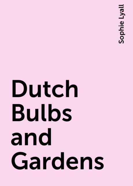 Dutch Bulbs and Gardens