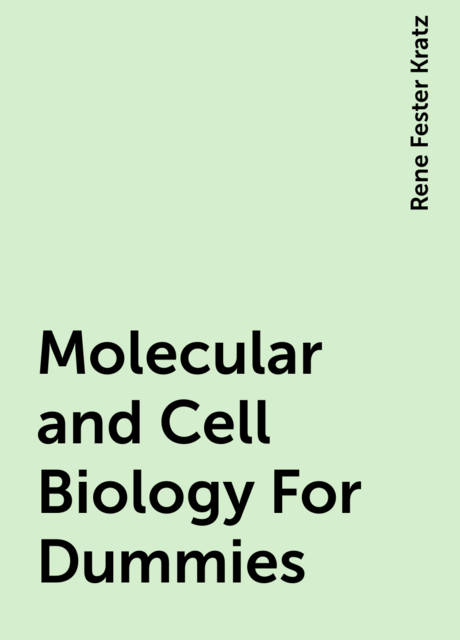 Molecular and Cell Biology For Dummies
