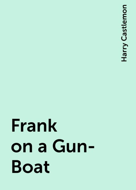 Frank on a Gun-Boat