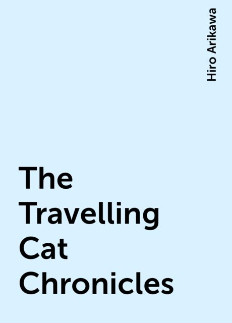 The Travelling Cat Chronicles
