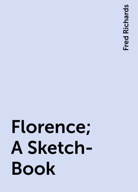 Florence; A Sketch-Book